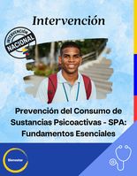 Intervención Prevención del Consumo de Sustancias Psicoactivas - SPA: Fundamentos Esenciales