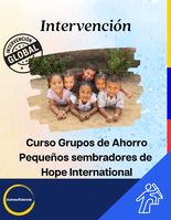 Intervención Curso Grupos de Ahorro Pequeños sembradores de Hope International