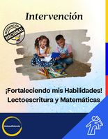 Intervención ¡Fortaleciendo mis Habilidades! Lectoescritura y Matemáticas