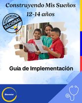Guía de Implementación - Intervención Construyendo Mis Sueños 12 – 14 Años