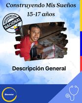 Descripción General - Intervención Construyendo Mis Sueños 15 – 17 Años