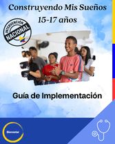Guía de Implementación - Intervención Construyendo Mis Sueños 15 – 17 Años