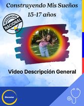 Video Descripción General- Intervención Construyendo mis sueños de 15 - 17 años
